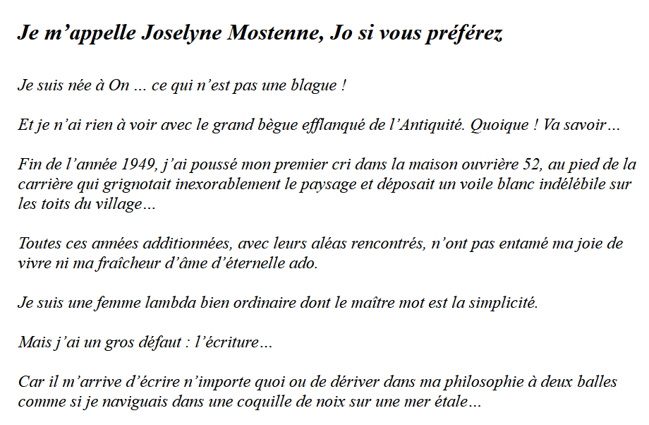 Chroniques du temps qui passe. Toutes ces annes additionnes, avec leurs alas rencontrs, nont pas entam ma joie de vivre ni ma fracheur dme dternelle ado. Je suis une femme lambda bien ordinaire dont le matre mot est la simplicit. Mais jai un gros dfaut : lcriture 